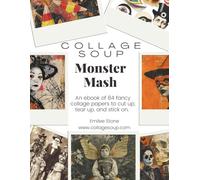 Collage Soup - Monster Mash - Vintage Halloween Cut & Glue - Classic Monsters, Witches, Ghosts & Ghouls for Journals & Crafts: A nostalgic Halloween book to cut up, tear up & stick on.