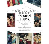 Collage Soup - Queen Of Hearts - Fancy collage papers to cut up, tear up & stick on: A book and magazine for creatives and artists to use in collage, scrapbook, mixed media and journals