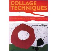Collage Techniques: A Guide for Artists and Illustrators