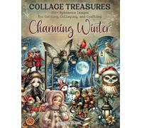 COLLAGE TREASURES Charming Winter: A Mixed Collection of Vintage and Vibrant Christmas Ephemera to Cut and Collage for Art Journaling, ATC, Scrapbooking, and Card Making