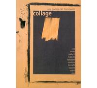 Collage. Una poetica del frammento - [Pagine d'Arte]