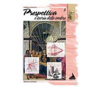 Collana Leonardo "Maimeri" - Prospettiva e teoria ombre - COLLANA LEONARDO, PROSPETTIVA