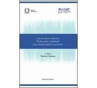 Collana tecnico-scientifica. Tutela dell'ambiente dell'inquinamento acustico