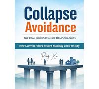 Collapse Avoidance: The Real Foundation of Demographics: How Survival Floors Restore Stability, Trust, and Fertility: 5