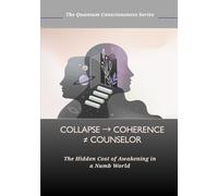 Collapse → Coherence ≠ Counselor: The Hidden Cost of Awakening in a Numb World