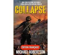 Collapse (Français): A Post-Apocalyptic Survival Thriller