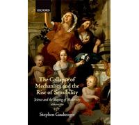 Stephen Gaukrog The Collapse of Mechanism and the Rise of Sensibili (Tascabile)