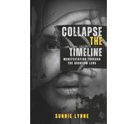 Collapse the Timeline: Manifestation Through the Quantum Lens