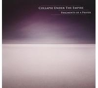 Collapse Under The E - Fragments of a Prayer