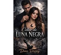 Collar de Luna Negra: Un Profesor y su Alumna en un Dark Romance Universitario de Obsesión Psicológica y Amor Prohibido que Envenena el Alma