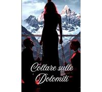Collare sulle Dolomiti: Un amore tossico, estremo, indistruttibile