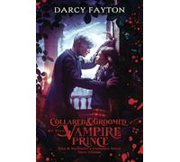 Collared and Groomed by the Vampire Prince (Dark Edition): Spicy Dark Romantasy