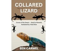 COLLARED LIZARD: Crown of the Desert - Bred in Warmth, Sustained by Vital Diets