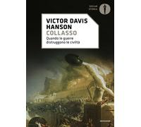 Collasso. Quando le guerre distruggono le civiltà - Hanson Victor Davis