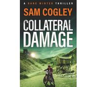 Collateral Damage: An intense and gritty BRAND NEW instalment to Sam Cogley's thriller series for 2026