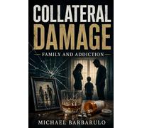 Collateral Damage: Family and Addiction