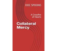 Collateral Mercy: A Crossfire of Hearts