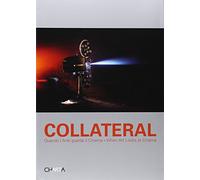 Collateral. Quando l'arte guarda il cinema. When art looks at Cinema. Catalogo della mostra (Milano, 2 febbraio-15 marzo 2007). Ediz. bilingue