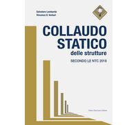 Collaudo statico delle strutture. Secondo le NTC 2018 - 2019 - Fl
