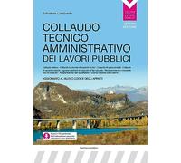 Collaudo tecnico amministrativo dei lavori pubblici. Aggiornato al nuovo codice degli appalti