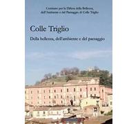 Colle Triglio. Della bellezza, dell'ambiente e del paesaggio
