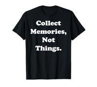 Collect Memories Not Things Motivation Maglietta