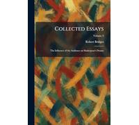 Collected Essays: The Influence of the Audience on Shakespear's Drama