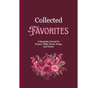 Collected Favorites: A Keepsake Journal for Prayers, Bible Verses, Songs, and Poems