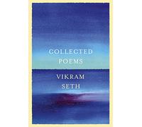 Collected Poems: From the author of A SUITABLE BOY