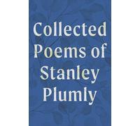 Collected Poems of Stanley Plumly