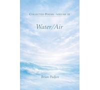 Collected Poems--Volume III Water/Air