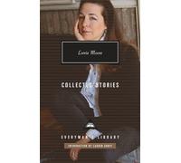 Collected Stories of Lorrie Moore: Introduction by Lauren Groff