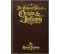 Collected Tales of Origin & Infamy