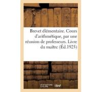 Collectif Brevet Élémentaire. Cours d'Arithmétique, Par Une Réunion (Tascabile)