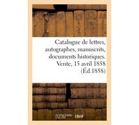 Collectif Catalogue d'Une Collection de Lettres, Autographes, Manusc (Tascabile)