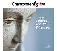 Collectif - Chantons en Église - 22 chants pour prier avec Marie