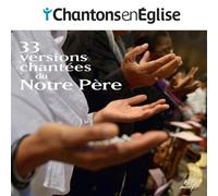 Collectif - Chantons en Église - 33 versions chantées du Notre Père