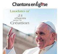 Collectif - Chantons en Église - Laudato si' - 21 chants pour la création
