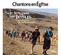Collectif - Chantons en Église - Sur les pas de Jésus - 23 chants de pèlerinage