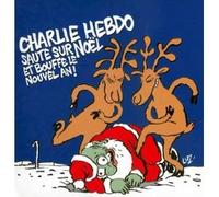 collectif Charb Cabu Maris Arthur Pelloux - charlie hebdo saute sur Noel et bouffe le nouvel An