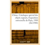 Collectif Chine. Catalogue spécial des objets exposés, Exposition un (Tascabile)