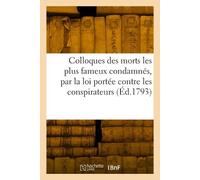 Collectif Colloques des morts les plus fameux condamnés, par la loi (Tascabile)