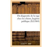 Collectif Du diagnostic de la rage chez les chiens, hygiène publique (Tascabile)