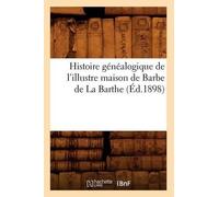 Collectif Histoire généalogique de l'illustre maison de Barbe de La (Tascabile)