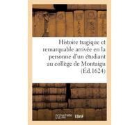 Collectif Histoire Tragique Et Remarquable Arrivée En La Personne d' (Tascabile)