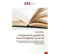 Collectif L Impact de la Qualité de L Eau D Irrigation Sur Le Sol (Tascabile)