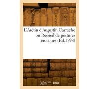 Collectif L'Arétin d'Augustin Carrache ou Recueil de postures érotiq (Tascabile)