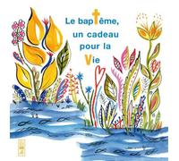 Collectif - Le baptême un cadeau pour la vie