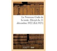 Collectif Le Nouveau Code de la route. Décret du 11 décembre 1922, a (Tascabile)