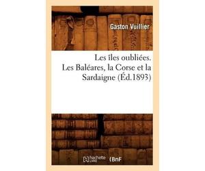 Collectif Les îles oubliées. Les Baléares, la Corse et la Sardaigne (Tascabile)